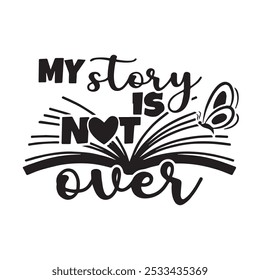 my story is not over background inspirational positive quotes, motivational, typography, lettering design