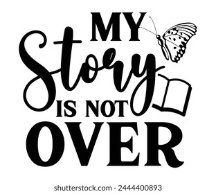 My Story Is Not Over,Mental Health Svg,Mental Health Awareness Svg,Anxiety Svg,Depression Svg,Funny Mental Health,Motivational Svg,Positive Svg,Cut File,Commercial Use