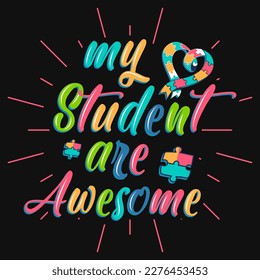 My student are awesome autism day typography tshirt design 