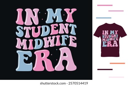 In my student midwife era t shirt design