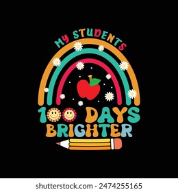 My students 100 days brighter, t shirt design Print Template, Back To School, 100 days of school, typography design for kindergarten pre k preschool, last and first day of school shirt