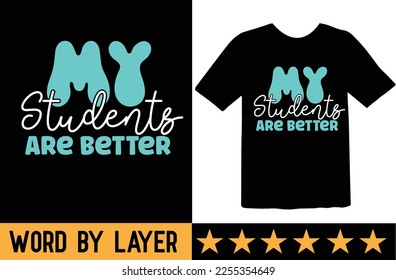 My Students Are Better svg t shirt design