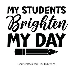  My students brighten my day Svg, Teacher Appreciation Gift, Teacher Emergency Kit, Back To School svg,  t shirt design, teacher svg