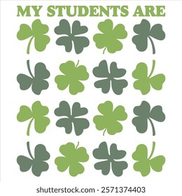 MY STUDENTS ARE    St.Patrick’s Day Funny Saying T-Shirt Design