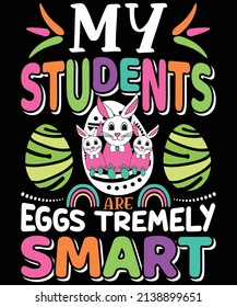 My students eggs Tremely smart typography vector t-shirt design. Vector typography t-shirt design.