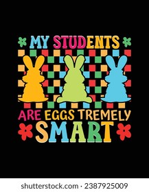 My students are Eggs Tremely Smart T-Shirt Design, Easter Bunny T-Shirt Design