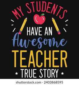 My students have an awesome teacher elementary school teachings typography tshirt design