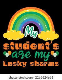 My Students Are My Lucky Charms, St Patrick's  Day, Shirt Print Template