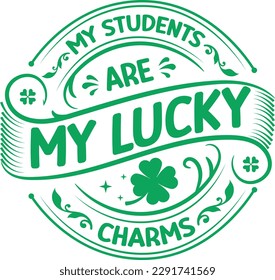 My students are my lucky charms t-shirt design