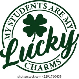 My students are my lucky charms t-shirt design
