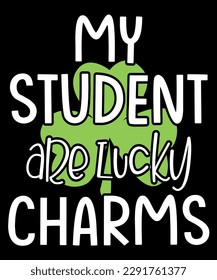 My students are my lucky charms t-shirt design