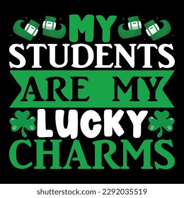 My students are my lucky charms t-shirt design