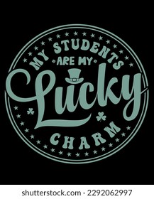 My students are my lucky charms t-shirt design