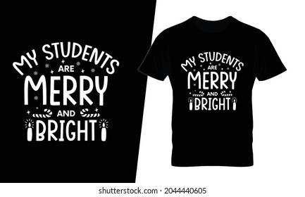 My students are merry and bright christmas t shirt design vector. This design you can be used in bags, posters, sticker, mugs and also different print items.