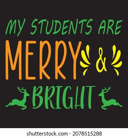 My students are merry bright, t-shirt design vector file.