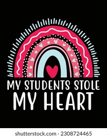 My students stole my heart, Happy valentine shirt print template, Color rainbow vector art typography design, Cuple shirt design, heart shape and dot