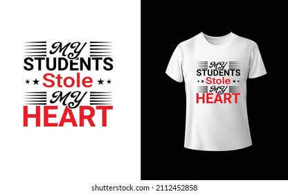 My Students Stole My Heart T-Shirt Design Unique And Colorful T-shirt Design  Valentine T-Shirt Design