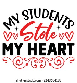 My Students Stole My Heart T-Shirt Design, You can download the vector file.