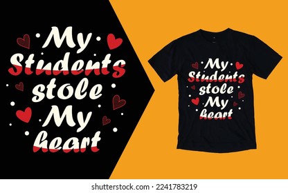 My Student's Stole My Heart T-shirts