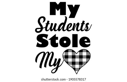 My Students Stole My Heart Vector And Clip Art
