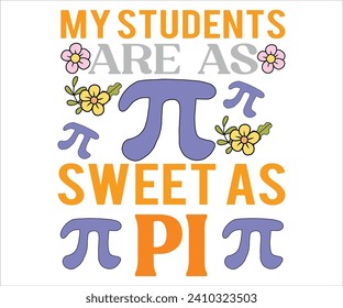 My Students Are As Sweet As T- shirt, Happy Pi Day, Pi Day Shirt, Math Lover Shirt, Funny Pi  Day Quotes, Pi Day Saying, Cut Files For Cricut