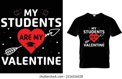 My Students Are My Valentine T-shirt Design