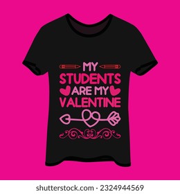 My students are my valentine t-shirt design. Here You Can find and Buy t-Shirt Design. Digital Files for yourself, friends and family, or anyone who supports your Special Day and Occasions.