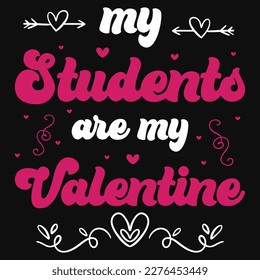 My students are valentines typographic tshirt design 