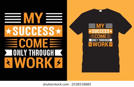 "My Success Comes Only Through Work" t-shirt. Made from high-quality, comfortable fabric, this shirt is perfect for those who understand the value of hard work and perseverance.