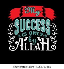 My Success is only by Allah. Muslim Quote and Saying
