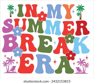 In My Summer Break Era T-shirt, Happy Summer Day T-shirt, Happy Summer Day Retro svg,Hello Summer Retro Svg,summer Beach Vibes Shirt, Vacation, Cut File for Cricut svg