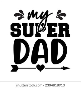 My super dad, Fathers day shirt print template, Typography design, web template, t shirt design, print, papa, daddy, uncle, Retro vintage style shirt