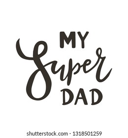My super dad hand drawn text quote on white background as template badge, icon, poster, sticker, greeting card for Father's day