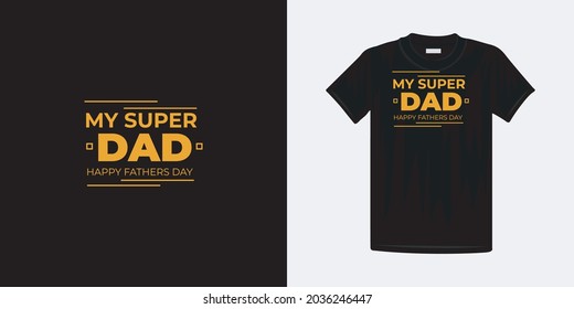 My Super dad happy father's day typography t-shirt design. Famous quotes t-shirt design.