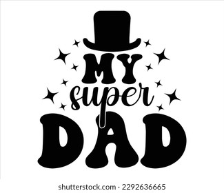 My Super Dad Retro svg design,Dad Quotes SVG Designs, Dad quotes t shirt designs ,Quotes about Dad, Father cut files, Papa eps files,Father Cut File,Fathers Day T shirt Design,Fathers Day Design