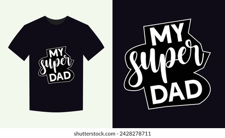 my super dad . typography for t shirt design, tee print, applique, fashion slogan, badge, label clothing, jeans, or other printing products. Vector illustration