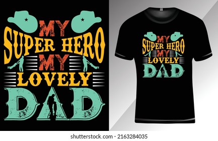 My Super Hero, My Lovely Dad-Dad Typography T-Shirt Design, Father's Day Typography T-Shirt Design for Print
