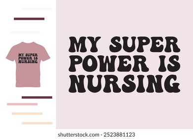 My superpower is nursing t shirt design