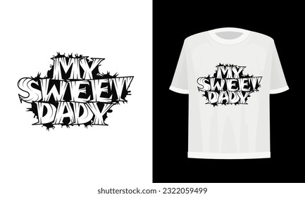 
My sweet dady. Father's day t-shirt design vector file. 