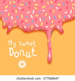 My Sweet Donut Vector Illustration with Dripping Pink Glaze and Hand Drawn Phrase. Abstract Food Background.