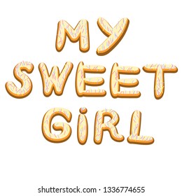 My sweet girl. Icing letters. Sweet alphabet, font in the form of cookies with icing. Glaze font. - Vector illustration.