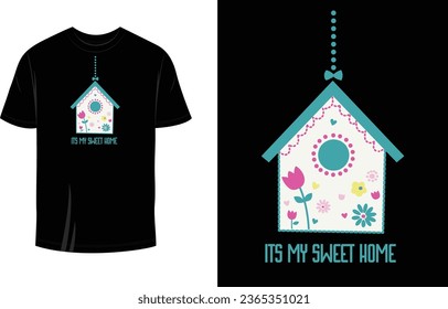 Its My Sweet Home Print Ready T Shirt Design for Man, Woman