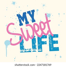 my sweet life slogan design t shirt