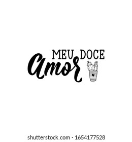 My sweet Love in Portuguese. Ink illustration with hand-drawn lettering. Meu doce amor