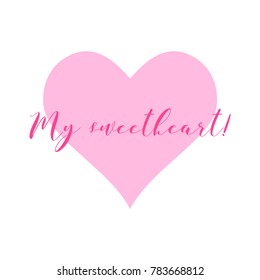 My Sweetheart text hand-lettering on pink heart background. Handwriting text for Happy Valentine's Day, wedding, dating and other and other romantic events. Modern calligraphy holiday lettering