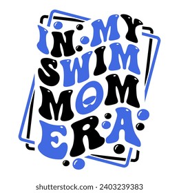 In meiner schwimmenden Mama Ära wavy Text, groovy ästhetisches Sportdesign. Design für Sportliebhaber und Schwimmer