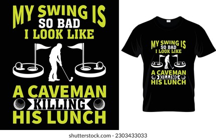 My Swing Is So Bad I Look Like...T-Shirt Design 