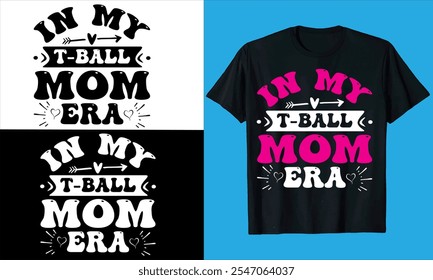 En mi tipografía de T-ball Mom Era, Vector día de la madre, cita, amor, moda, silueta, mamá, madre, mamá Mejor mamá, mamá, café, diseño de la camiseta del día de la madre

