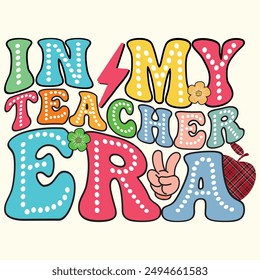 In My Teacher ERA, Back To School, First Day Of School Design for Tshirt, Banner, Poster, Background