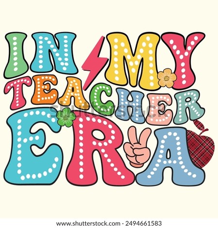 In My Teacher ERA, Back To School, First Day Of School Design for Tshirt, Banner, Poster, Background